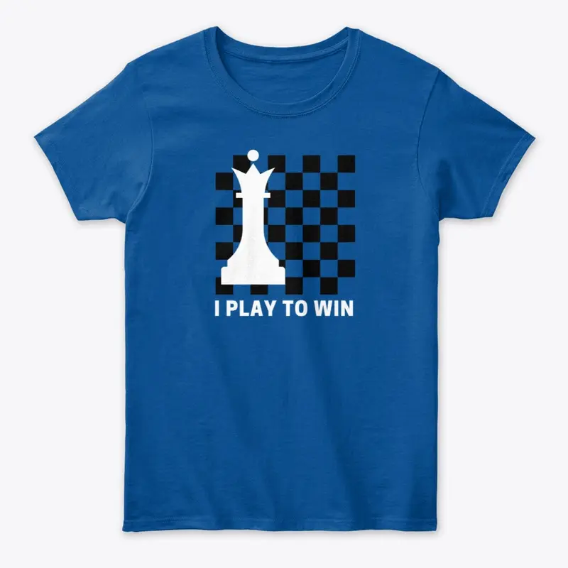 Chess I Play to Win Bold Graphic